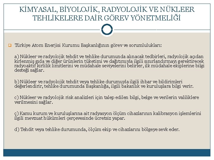 KİMYASAL, BİYOLOJİK, RADYOLOJİK VE NÜKLEER TEHLİKELERE DAİR GÖREV YÖNETMELİĞİ q Türkiye Atom Enerjisi Kurumu