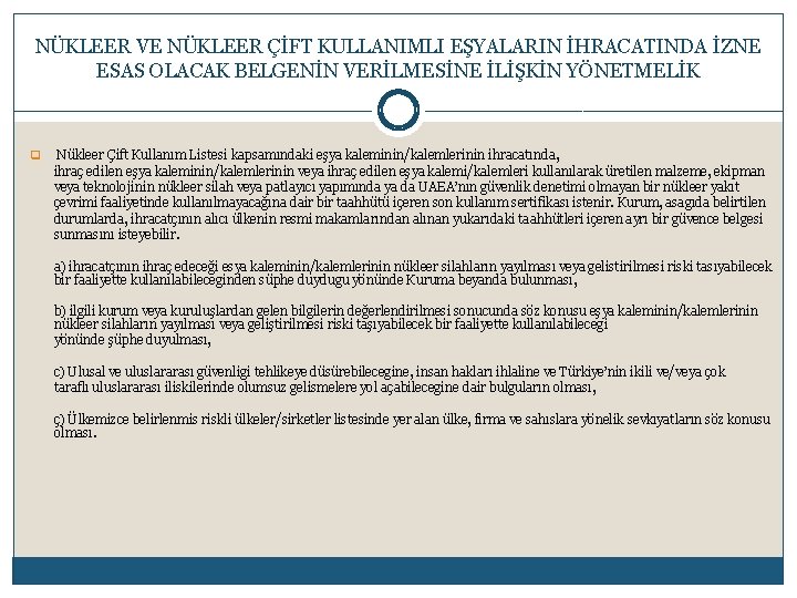 NÜKLEER VE NÜKLEER ÇİFT KULLANIMLI EŞYALARIN İHRACATINDA İZNE ESAS OLACAK BELGENİN VERİLMESİNE İLİŞKİN YÖNETMELİK