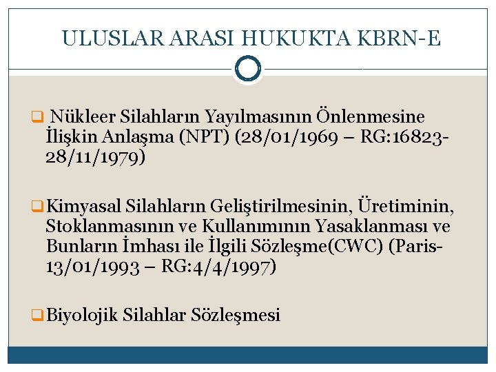 ULUSLAR ARASI HUKUKTA KBRN-E q Nükleer Silahların Yayılmasının Önlenmesine İlişkin Anlaşma (NPT) (28/01/1969 –