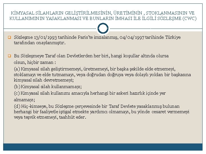 KİMYASAL SİLAHLARIN GELİŞTİRİLMESİNİN, ÜRETİMİNİN , STOKLANMASININ VE KULLANIMININ YASAKLANMASI VE BUNLARIN İMHASI İLE İLGİLİ