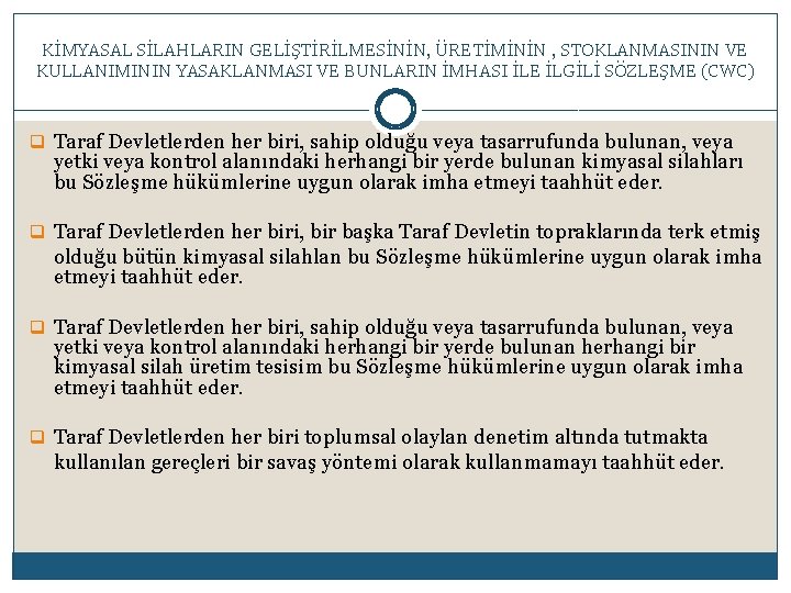 KİMYASAL SİLAHLARIN GELİŞTİRİLMESİNİN, ÜRETİMİNİN , STOKLANMASININ VE KULLANIMININ YASAKLANMASI VE BUNLARIN İMHASI İLE İLGİLİ