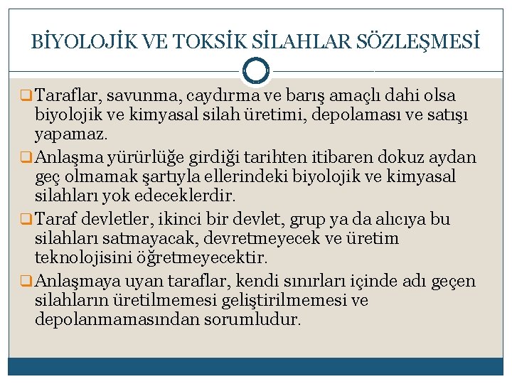 BİYOLOJİK VE TOKSİK SİLAHLAR SÖZLEŞMESİ q Taraflar, savunma, caydırma ve barış amaçlı dahi olsa