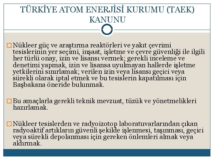 TÜRKİYE ATOM ENERJİSİ KURUMU (TAEK) KANUNU � Nükleer güç ve araştırma reaktörleri ve yakıt