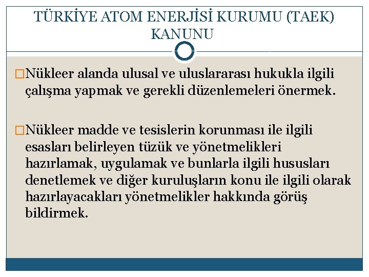  TÜRKİYE ATOM ENERJİSİ KURUMU (TAEK) KANUNU �Nükleer alanda ulusal ve uluslararası hukukla ilgili