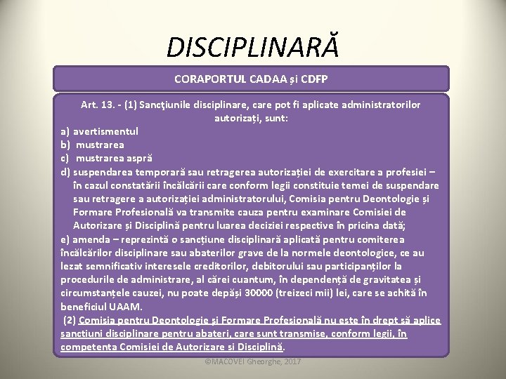 DISCIPLINARĂ CORAPORTUL CADAA și CDFP Art. 13. - (1) Sancţiunile disciplinare, care pot fi
