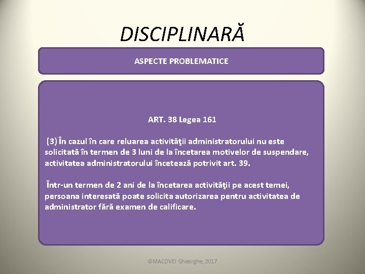 DISCIPLINARĂ ASPECTE PROBLEMATICE ART. 38 Legea 161 (3) În cazul în care reluarea activităţii