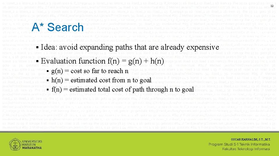 12 A* Search Idea: avoid expanding paths that are already expensive Evaluation function f(n)