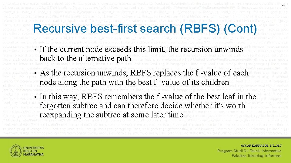 25 Recursive best-first search (RBFS) (Cont) • If the current node exceeds this limit,