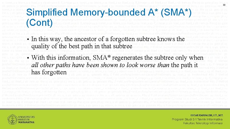 30 Simplified Memory-bounded A* (SMA*) (Cont) • In this way, the ancestor of a