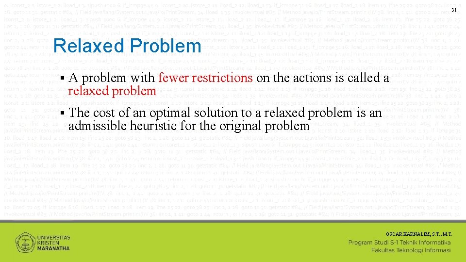 31 Relaxed Problem A problem with fewer restrictions on the actions is called a