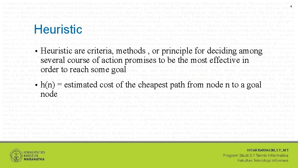 4 Heuristic • Heuristic are criteria, methods , or principle for deciding among several