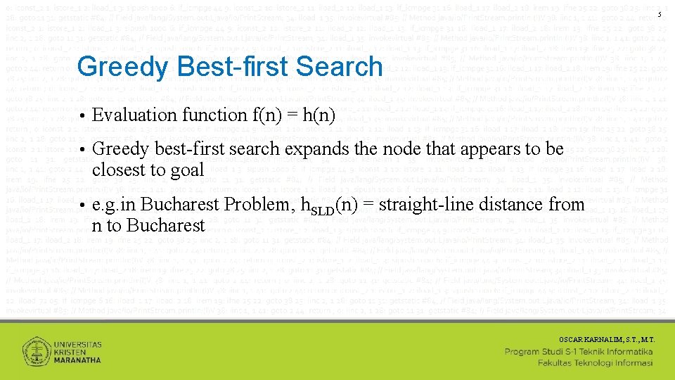 5 Greedy Best-first Search • Evaluation function f(n) = h(n) • Greedy best-first search