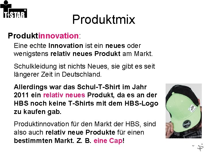 Produktmix Produktinnovation: Eine echte Innovation ist ein neues oder wenigstens relativ neues Produkt am