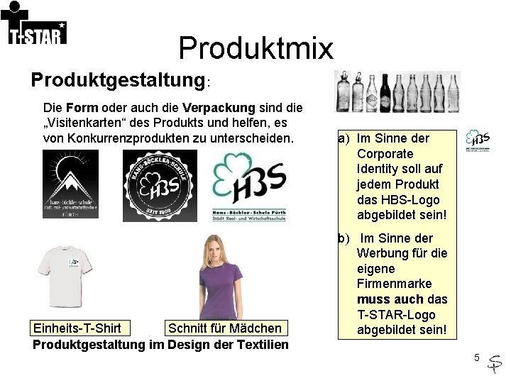 Produktmix Produktgestaltung: Die Form oder auch die Verpackung sind die „Visitenkarten“ des Produkts und