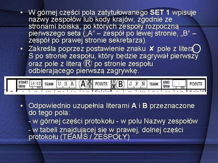  • W górnej części pola zatytułowanego SET 1 wpisuje nazwy zespołów lub kody
