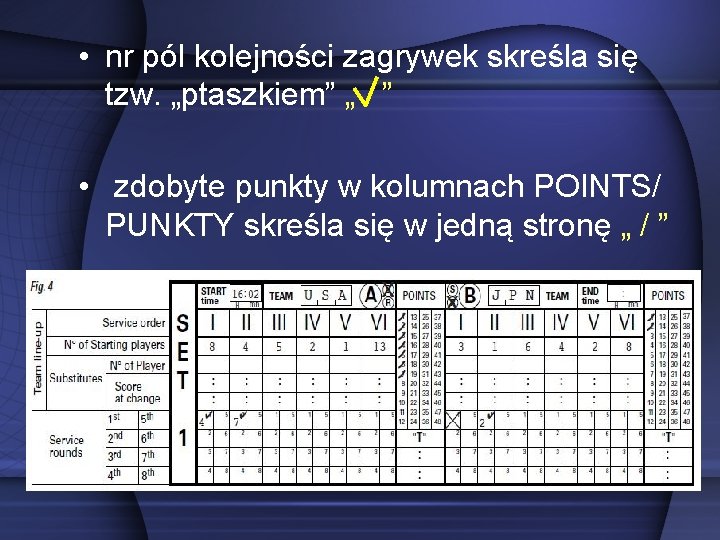  • nr pól kolejności zagrywek skreśla się tzw. „ptaszkiem” „ ” • zdobyte