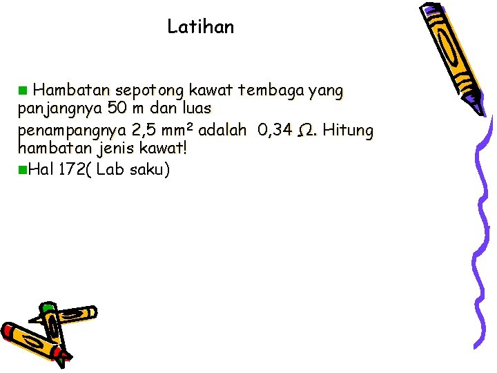 Latihan Hambatan sepotong kawat tembaga yang panjangnya 50 m dan luas penampangnya 2, 5