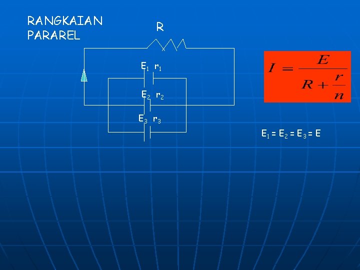 RANGKAIAN PARAREL R E 1 r 1 E 2 r 2 E 3 r