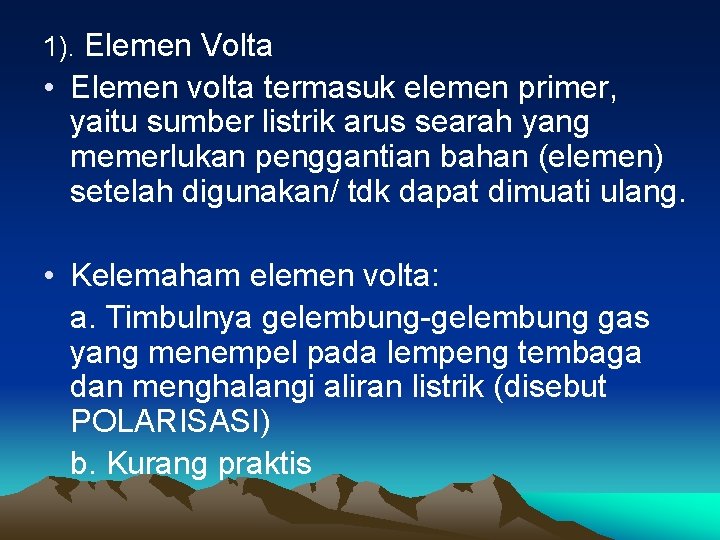 1). Elemen Volta • Elemen volta termasuk elemen primer, yaitu sumber listrik arus searah