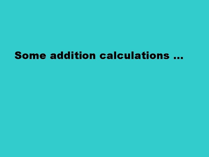 Some addition calculations … 
