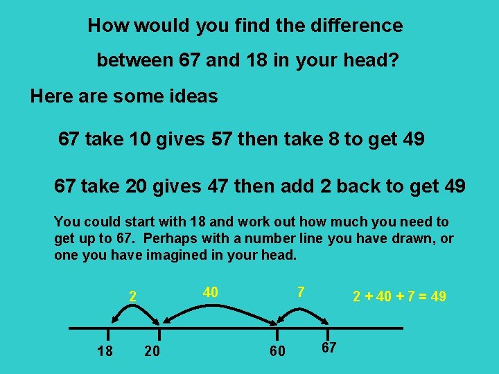How would you find the difference between 67 and 18 in your head? Here