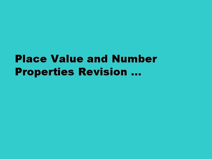Place Value and Number Properties Revision … 