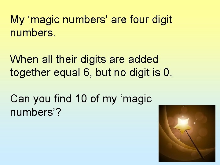 My ‘magic numbers’ are four digit numbers. When all their digits are added together