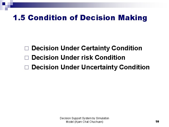 1. 5 Condition of Decision Making Decision Under Certainty Condition ¨ Decision Under risk