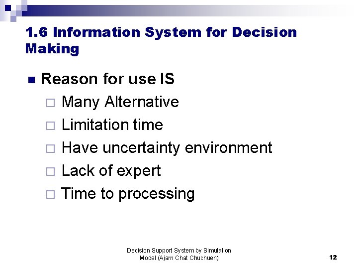 1. 6 Information System for Decision Making n Reason for use IS ¨ Many