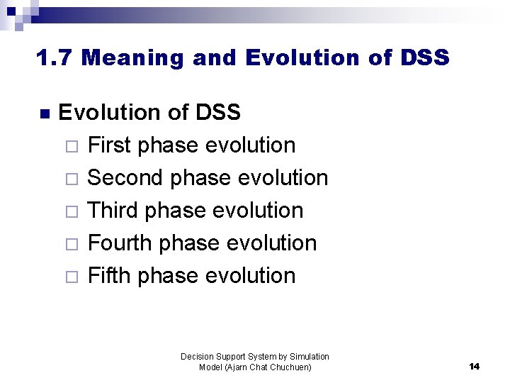 1. 7 Meaning and Evolution of DSS n Evolution of DSS ¨ First phase