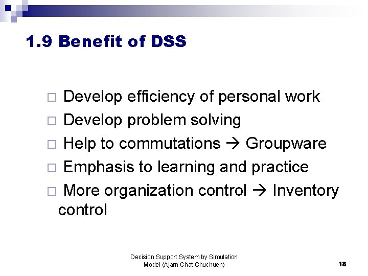 1. 9 Benefit of DSS Develop efficiency of personal work ¨ Develop problem solving
