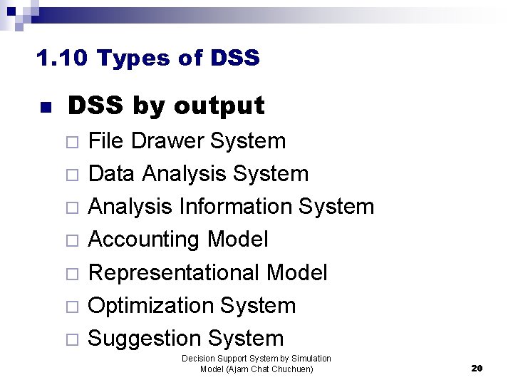 1. 10 Types of DSS n DSS by output ¨ ¨ ¨ ¨ File