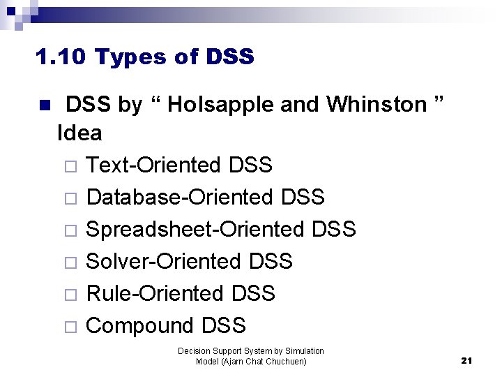 1. 10 Types of DSS n DSS by “ Holsapple and Whinston ” Idea