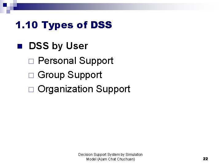 1. 10 Types of DSS n DSS by User ¨ ¨ ¨ Personal Support