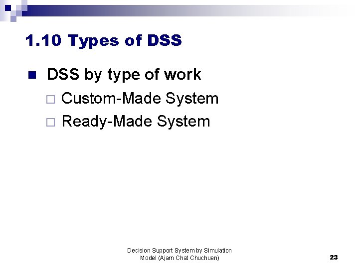 1. 10 Types of DSS n DSS by type of work ¨ ¨ Custom-Made