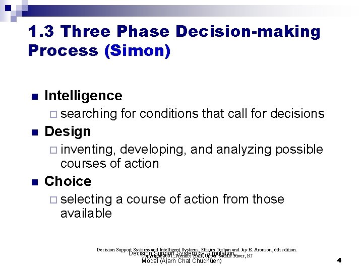 1. 3 Three Phase Decision-making Process (Simon) n Intelligence ¨ n Design ¨ n