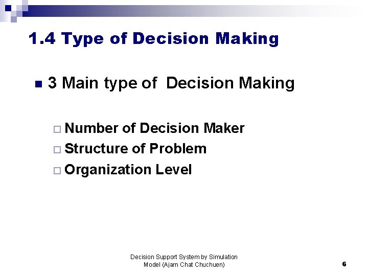 1. 4 Type of Decision Making n 3 Main type of Decision Making ¨