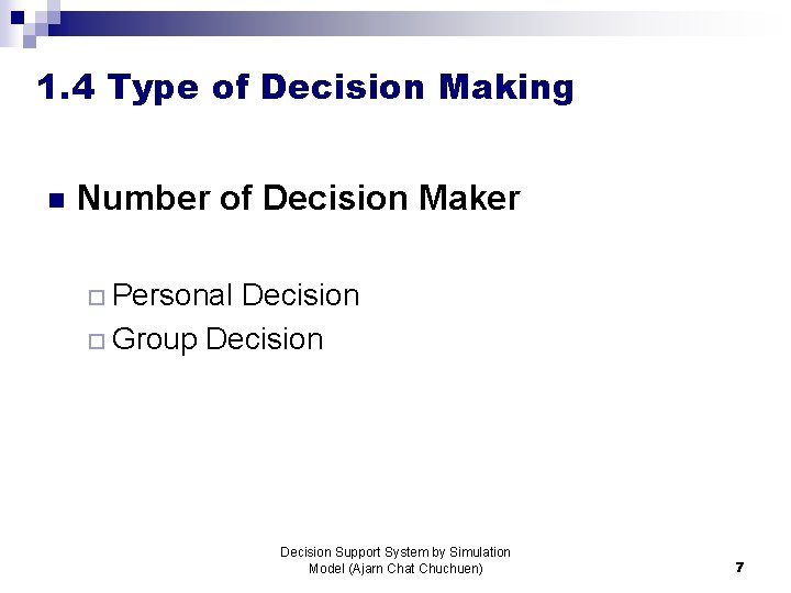 1. 4 Type of Decision Making n Number of Decision Maker ¨ Personal Decision