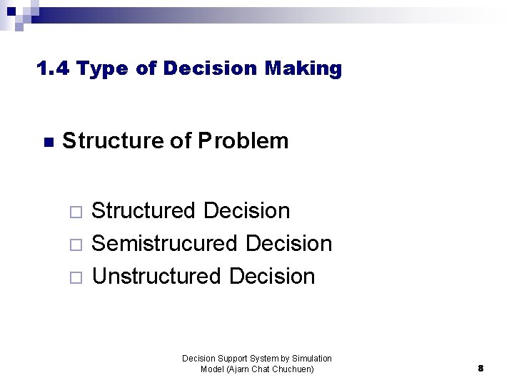 1. 4 Type of Decision Making n Structure of Problem ¨ ¨ ¨ Structured