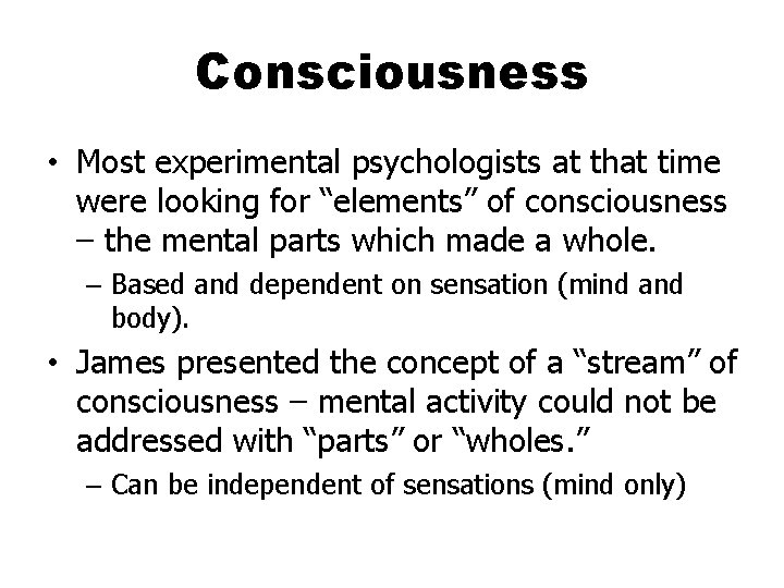 Consciousness • Most experimental psychologists at that time were looking for “elements” of consciousness