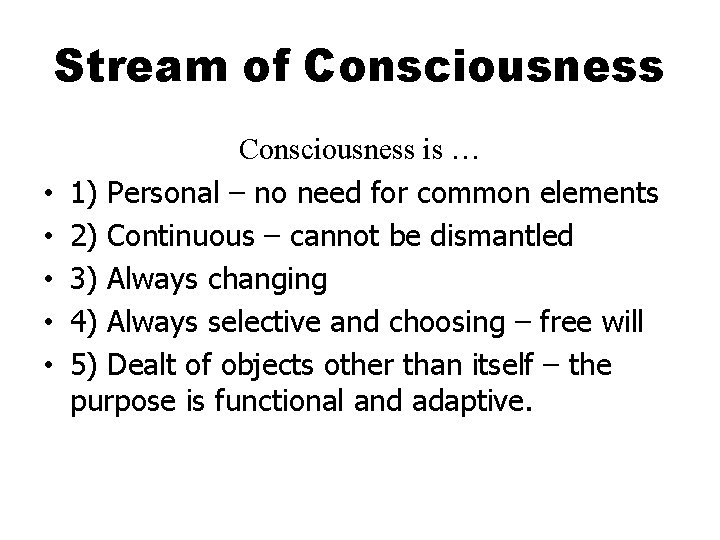 Stream of Consciousness • • • Consciousness is … 1) Personal – no need