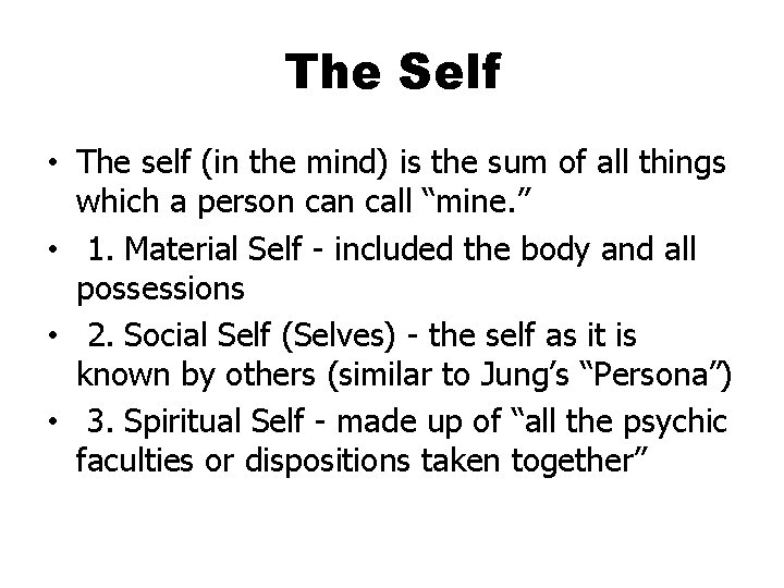 The Self • The self (in the mind) is the sum of all things