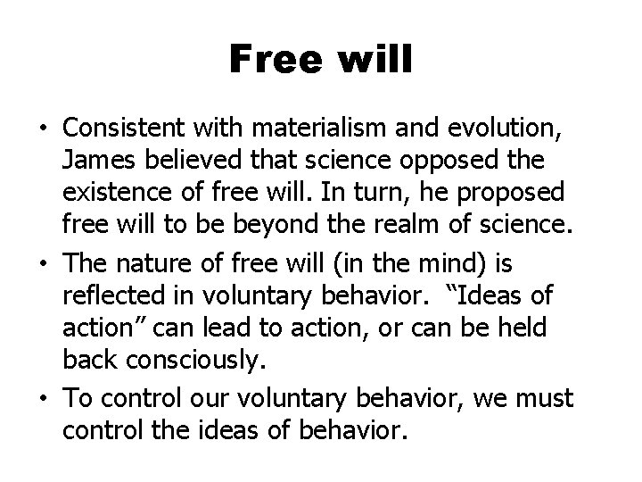 Free will • Consistent with materialism and evolution, James believed that science opposed the