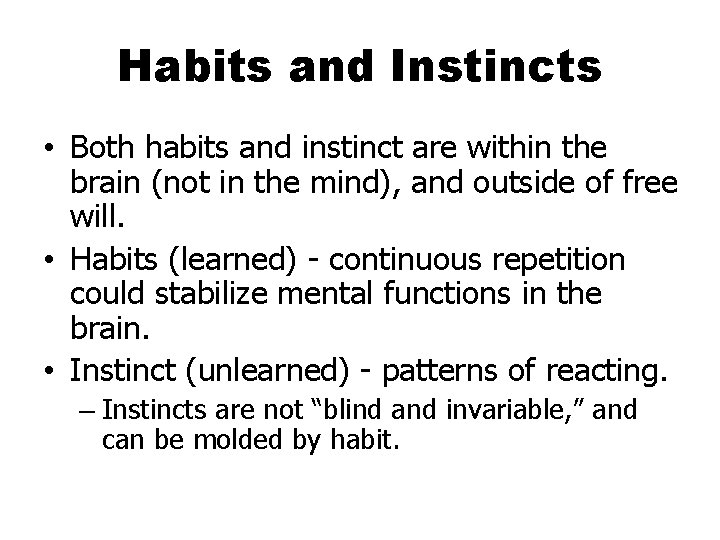 Habits and Instincts • Both habits and instinct are within the brain (not in