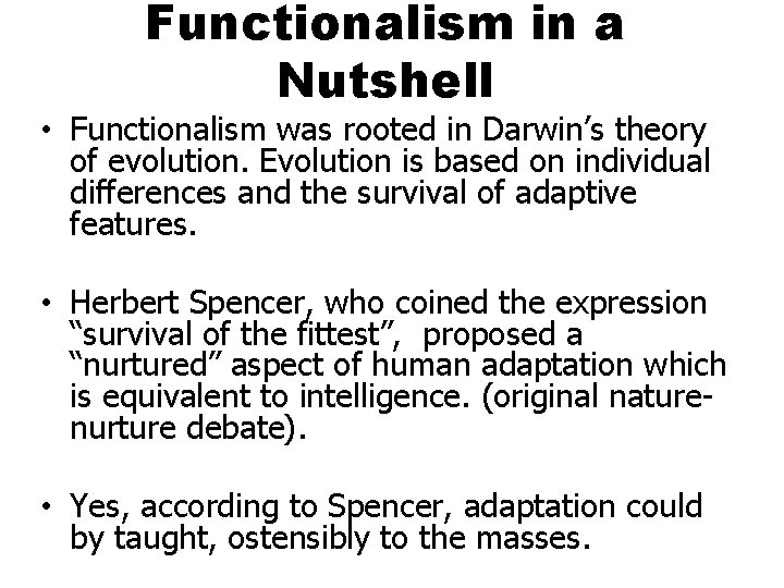 Functionalism in a Nutshell • Functionalism was rooted in Darwin’s theory of evolution. Evolution