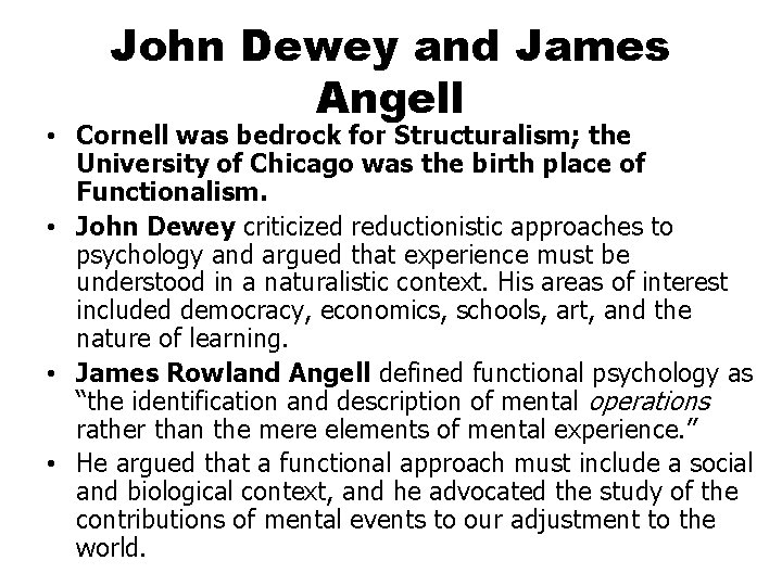 John Dewey and James Angell • Cornell was bedrock for Structuralism; the University of