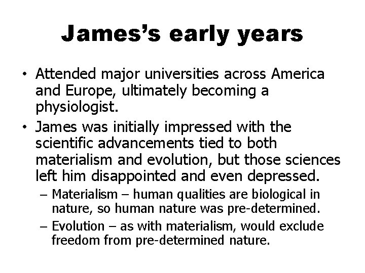 James’s early years • Attended major universities across America and Europe, ultimately becoming a