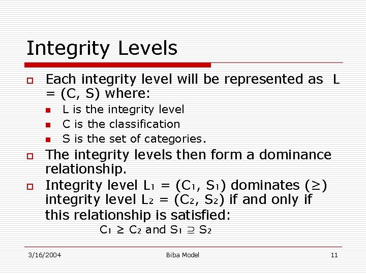 Integrity Levels o Each integrity level will be represented as L = (C, S)