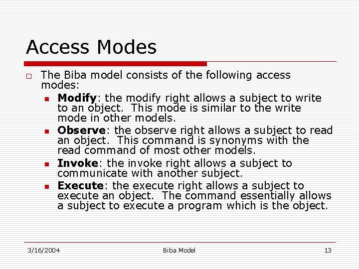 Access Modes o The Biba model consists of the following access modes: n Modify: