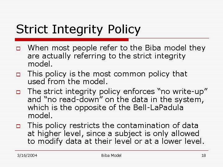 Strict Integrity Policy o o When most people refer to the Biba model they